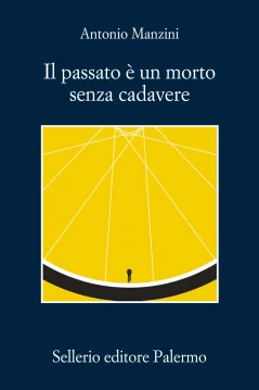 Il passato è un morto senza cadavere